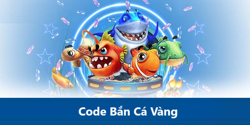 code bắn cá vàng