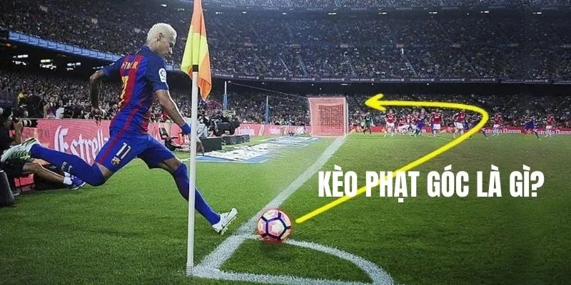 Kèo phạt góc tổng quan khái niệm